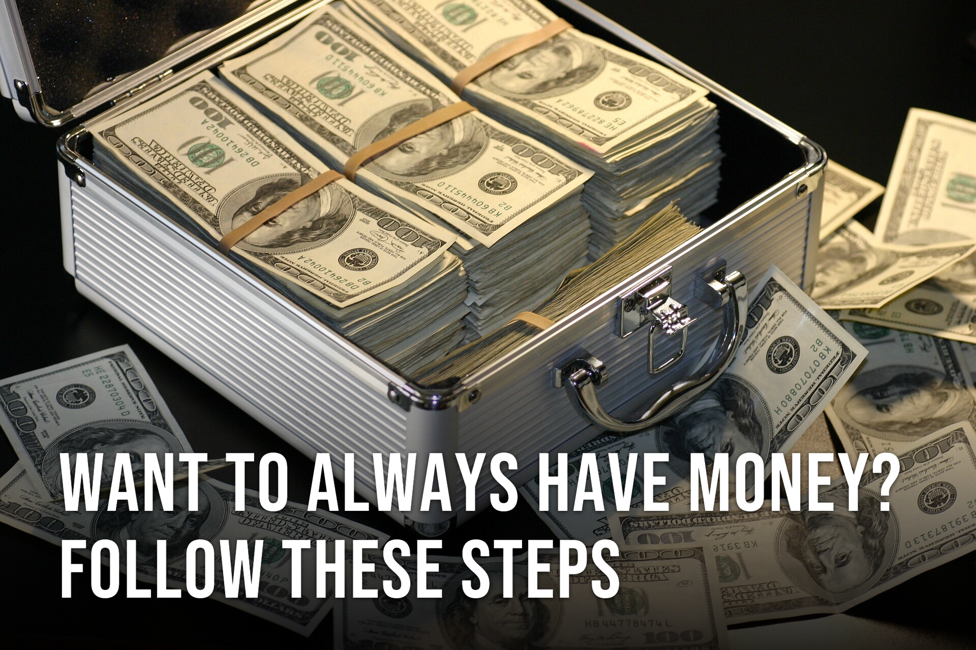 Want To Always Have Money? Follow These Steps