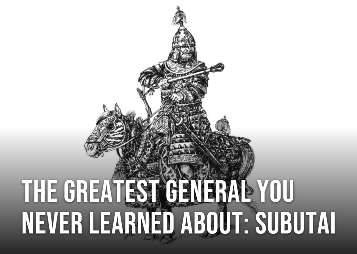 The Greatest General You Never Learned About: Subutai