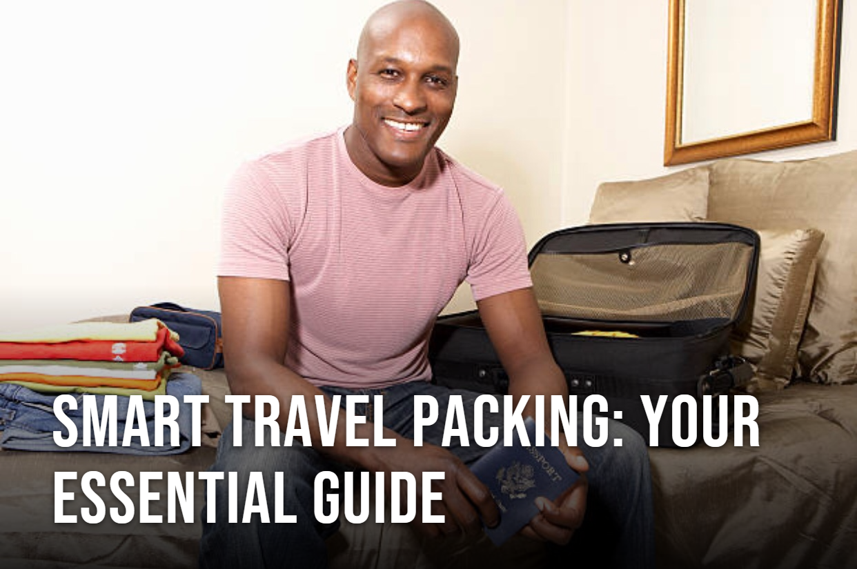 Smart Travel Packing: Your Essential Guide