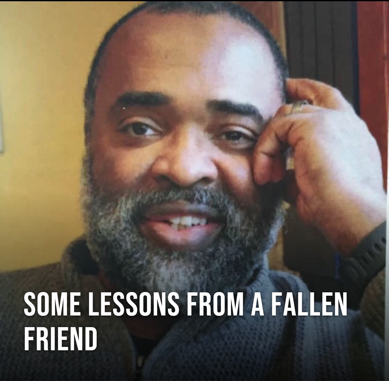 Some Lessons from a Fallen Friend