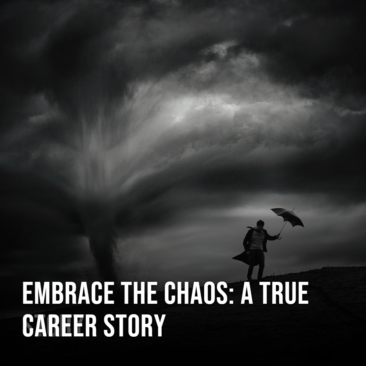 Embrace the Chaos: A True Career Story
