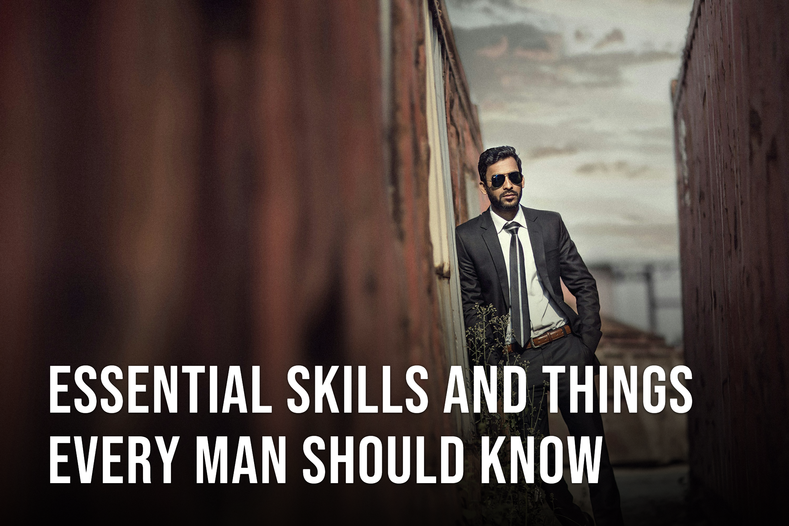 Essential Skills and Things Every Man Should Know