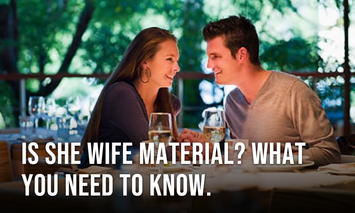 Is She Wife Material? What You Need to Know.