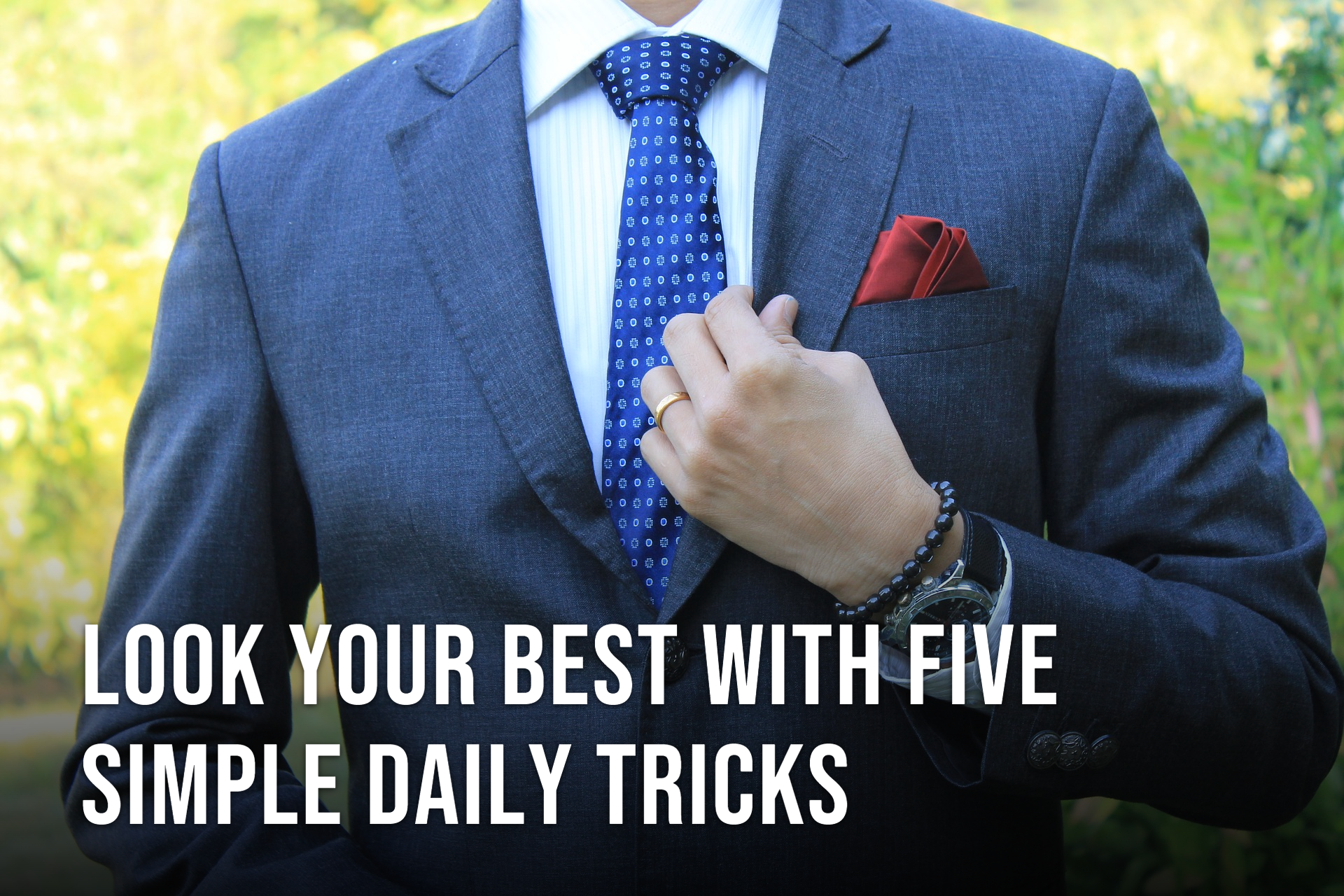 Look Your Best With Five Simple Daily Tricks