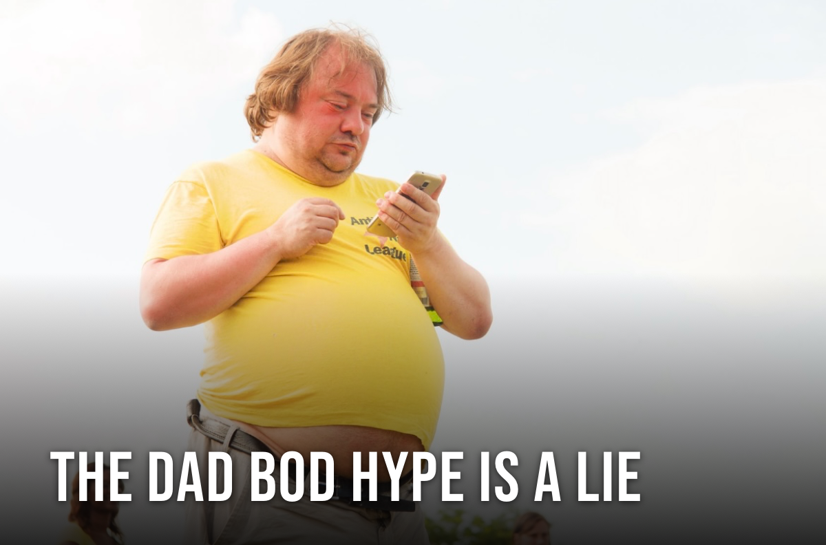 The Dad Bod Hype is a Lie