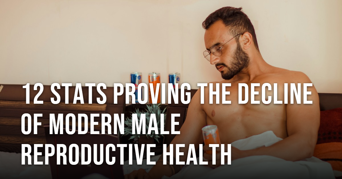 12 Stats Proving the Decline of Male Reproductive Health