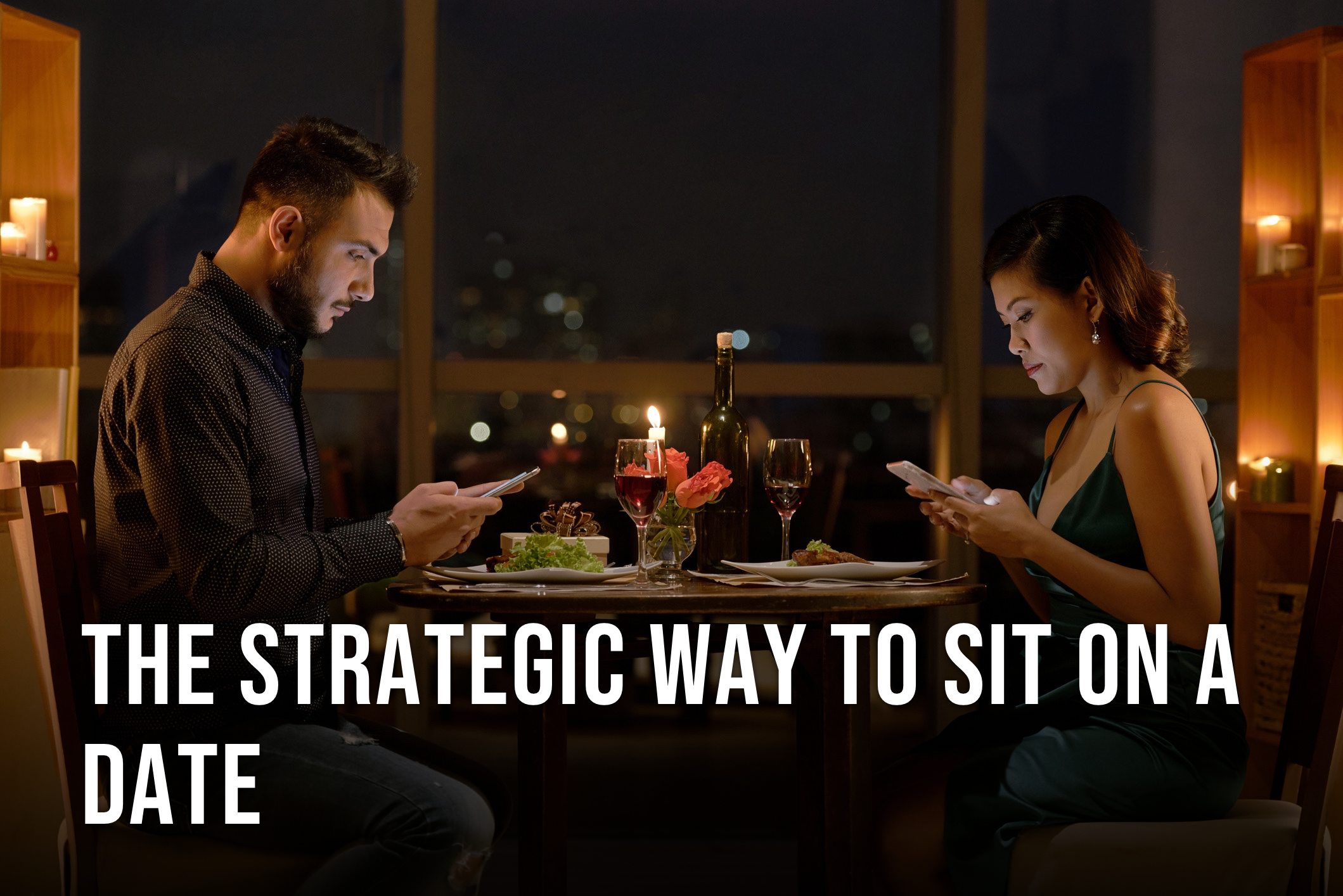 The Strategic Way to Sit on a Date