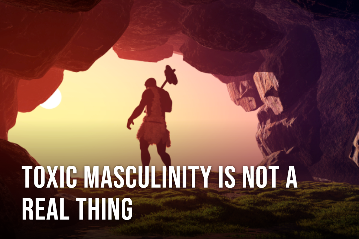 Toxic Masculinity Is Not a Real Thing