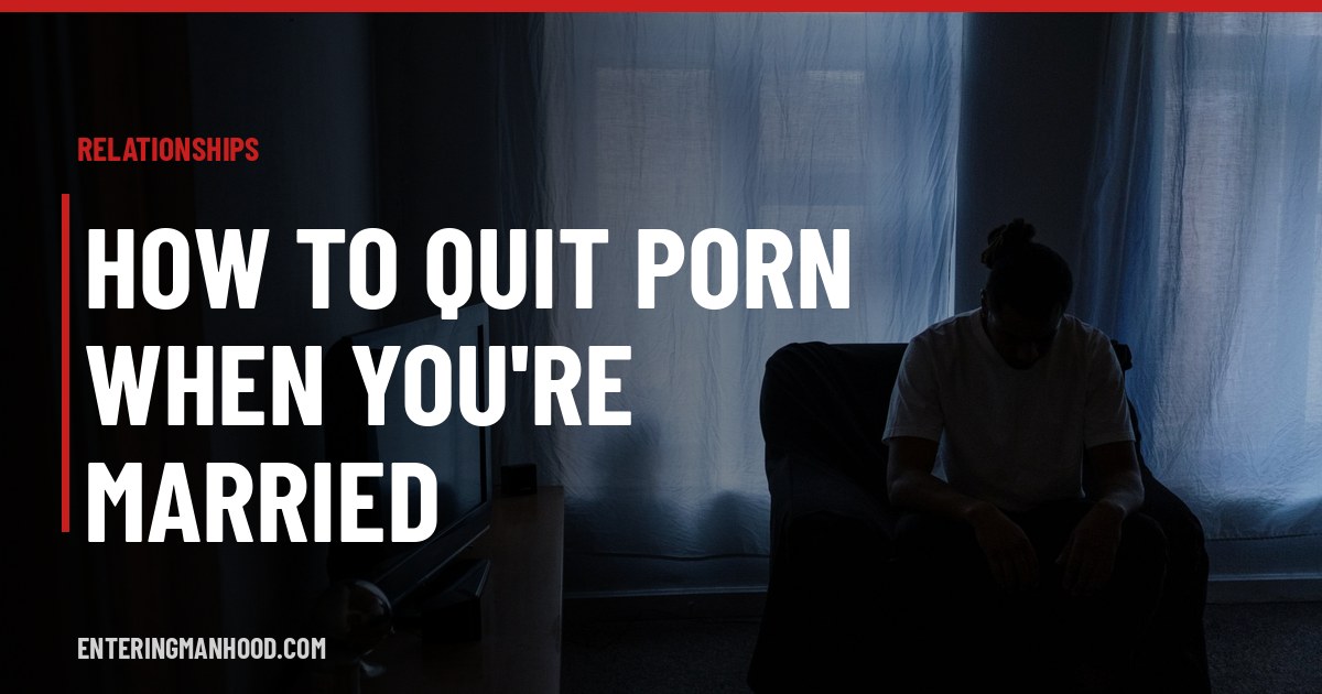 How to Quit Porn When You're Married