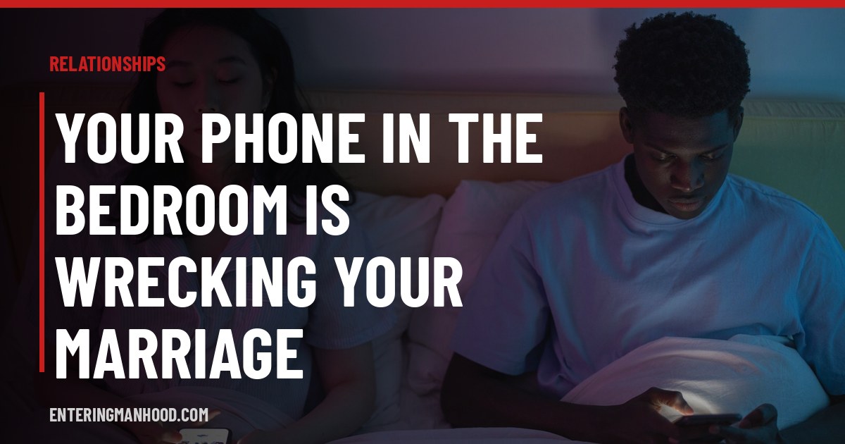 Your Phone in the Bedroom Is Wrecking Your Marriage