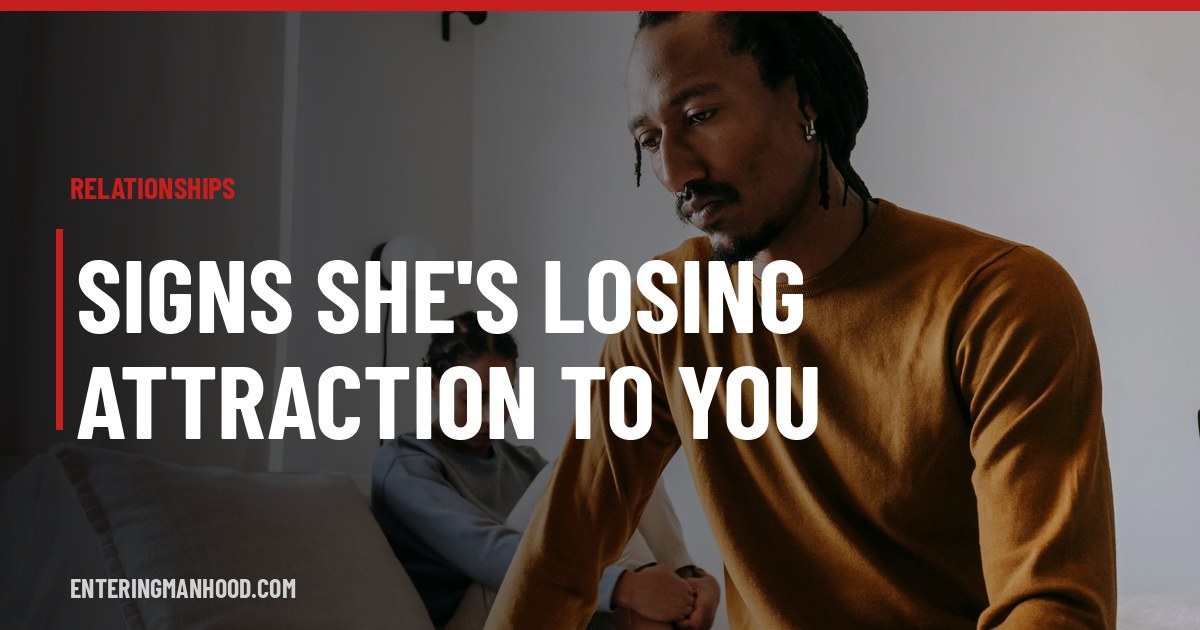 Signs She's Losing Attraction to You
